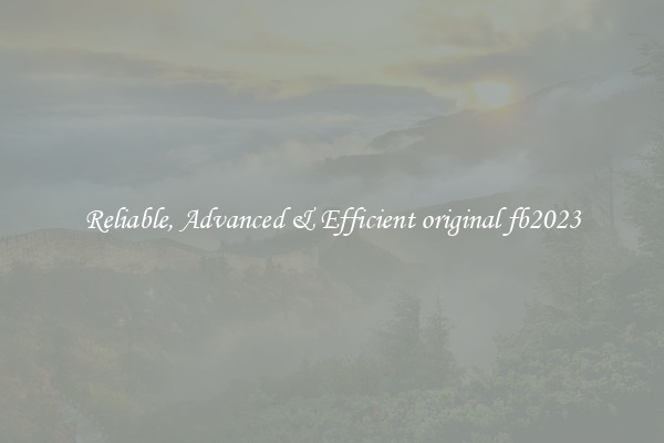 Reliable, Advanced & Efficient original fb2023