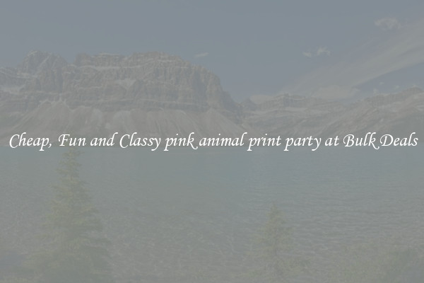 Cheap, Fun and Classy pink animal print party at Bulk Deals