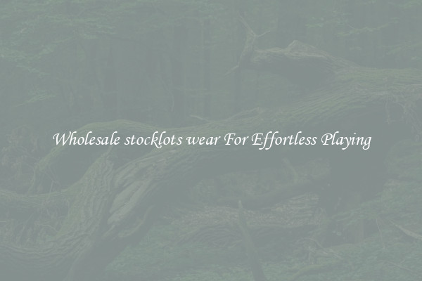 Wholesale stocklots wear For Effortless Playing