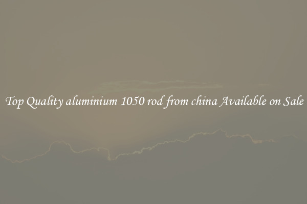 Top Quality aluminium 1050 rod from china Available on Sale