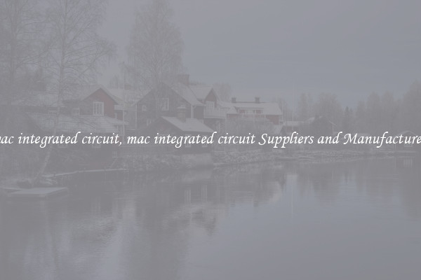 mac integrated circuit, mac integrated circuit Suppliers and Manufacturers