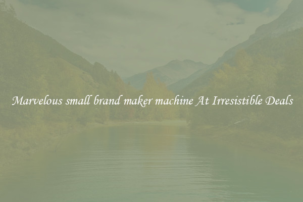 Marvelous small brand maker machine At Irresistible Deals