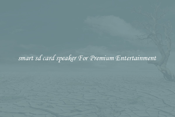 smart sd card speaker For Premium Entertainment 