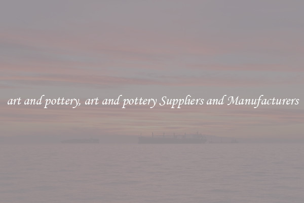 art and pottery, art and pottery Suppliers and Manufacturers