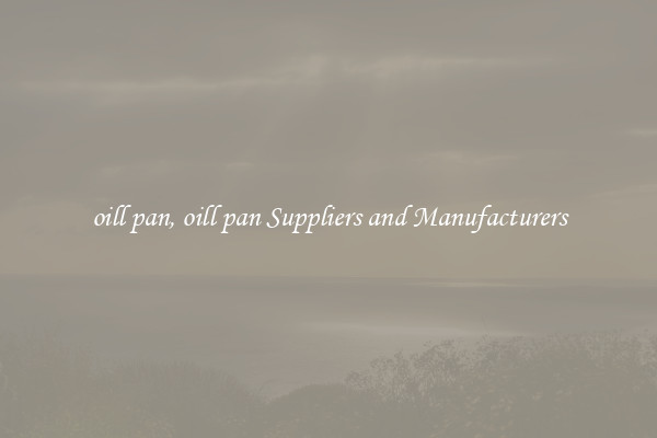 oill pan, oill pan Suppliers and Manufacturers