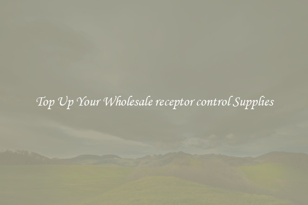 Top Up Your Wholesale receptor control Supplies
