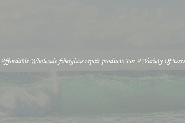 Affordable Wholesale fiberglass repair products For A Variety Of Uses