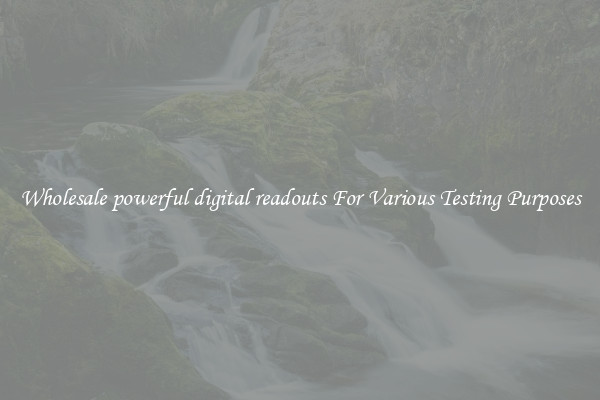 Wholesale powerful digital readouts For Various Testing Purposes