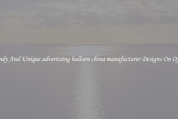 Trendy And Unique advertising balloon china manufacturer Designs On Offers