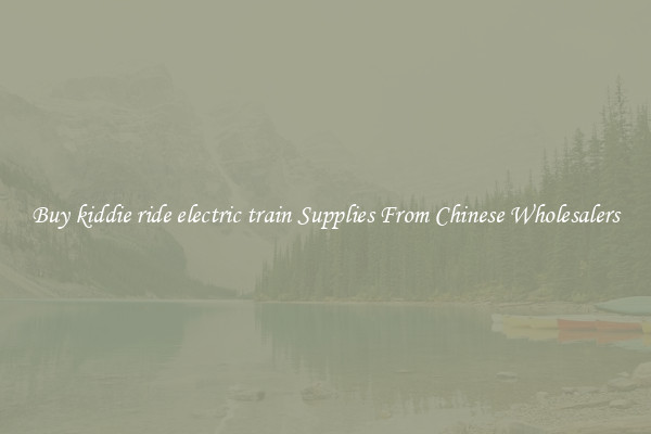Buy kiddie ride electric train Supplies From Chinese Wholesalers