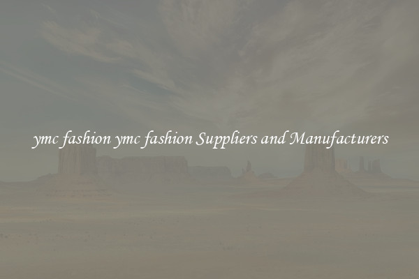 ymc fashion ymc fashion Suppliers and Manufacturers