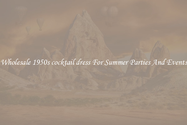 Wholesale 1950s cocktail dress For Summer Parties And Events