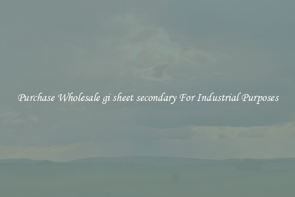 Purchase Wholesale gi sheet secondary For Industrial Purposes