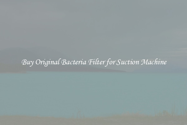 Buy Original Bacteria Filter for Suction Machine