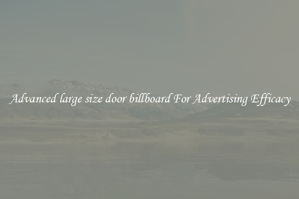 Advanced large size door billboard For Advertising Efficacy