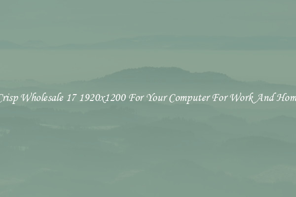 Crisp Wholesale 17 1920x1200 For Your Computer For Work And Home