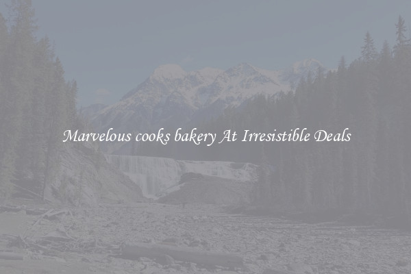 Marvelous cooks bakery At Irresistible Deals