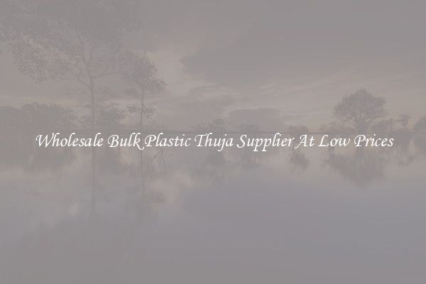 Wholesale Bulk Plastic Thuja Supplier At Low Prices