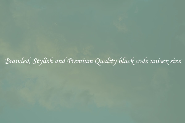 Branded, Stylish and Premium Quality black code unisex size