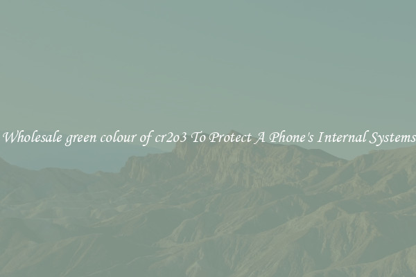 Wholesale green colour of cr2o3 To Protect A Phone's Internal Systems