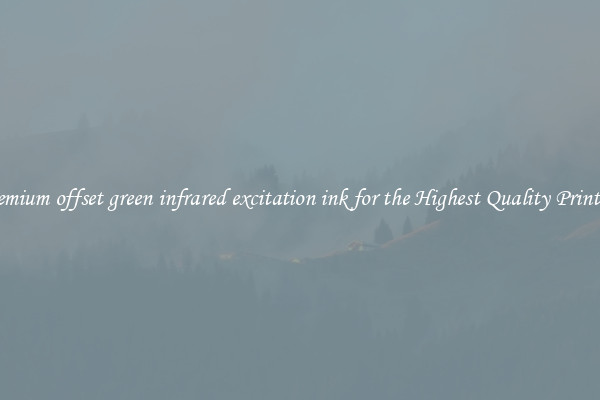 Premium offset green infrared excitation ink for the Highest Quality Printing