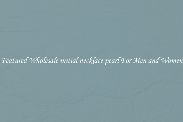 Featured Wholesale initial necklace pearl For Men and Women