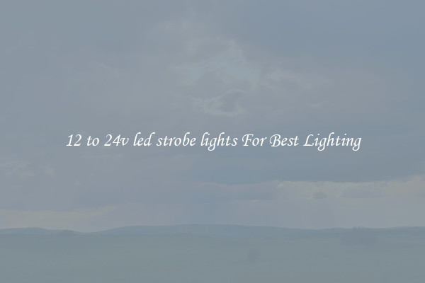 12 to 24v led strobe lights For Best Lighting