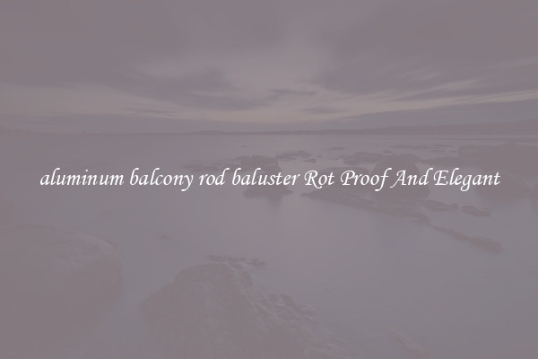 aluminum balcony rod baluster Rot Proof And Elegant
