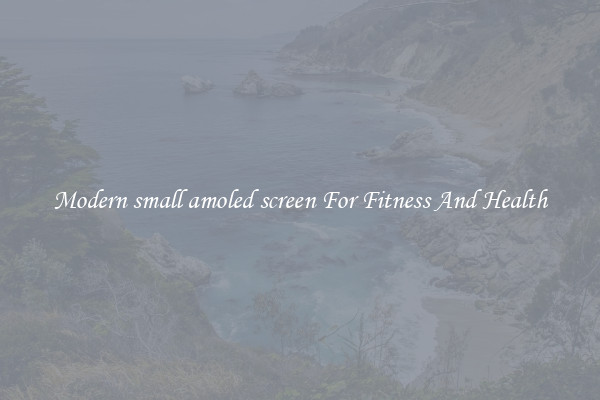 Modern small amoled screen For Fitness And Health