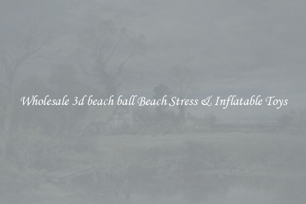 Wholesale 3d beach ball Beach Stress & Inflatable Toys