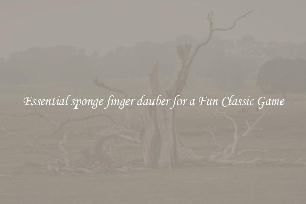 Essential sponge finger dauber for a Fun Classic Game