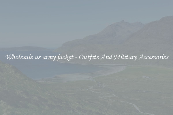 Wholesale us army jacket - Outfits And Military Accessories