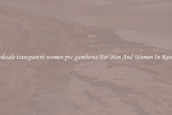 Buy Wholesale transparent women pvc gumboots For Men And Women In Rainy Season