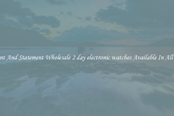 Elegant And Statement Wholesale 2 day electronic watches Available In All Styles