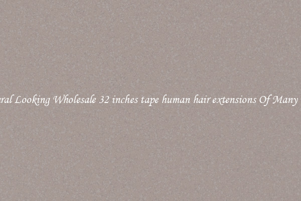 Natural Looking Wholesale 32 inches tape human hair extensions Of Many Types