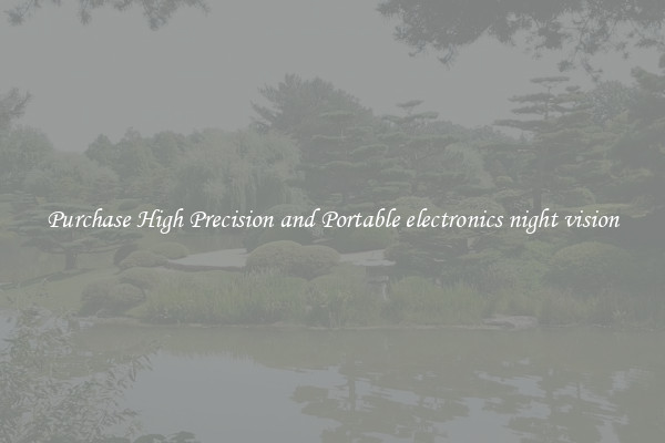 Purchase High Precision and Portable electronics night vision