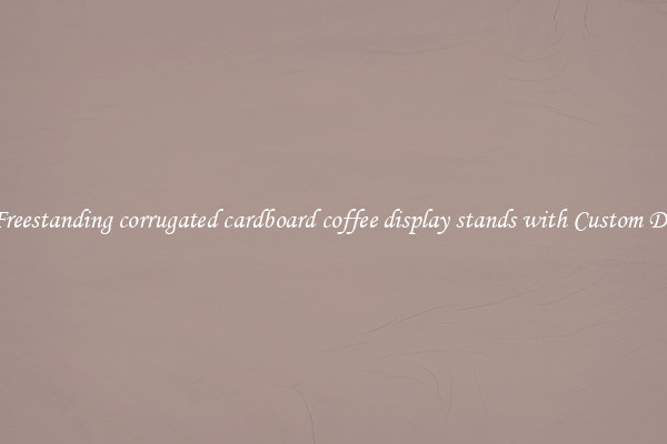 Buy Freestanding corrugated cardboard coffee display stands with Custom Designs
