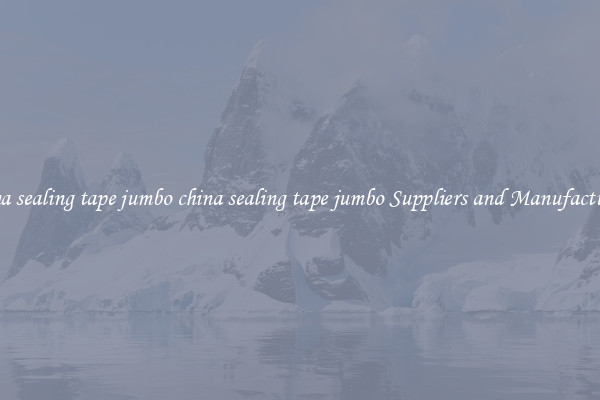 china sealing tape jumbo china sealing tape jumbo Suppliers and Manufacturers