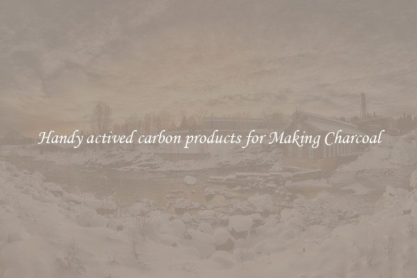 Handy actived carbon products for Making Charcoal
