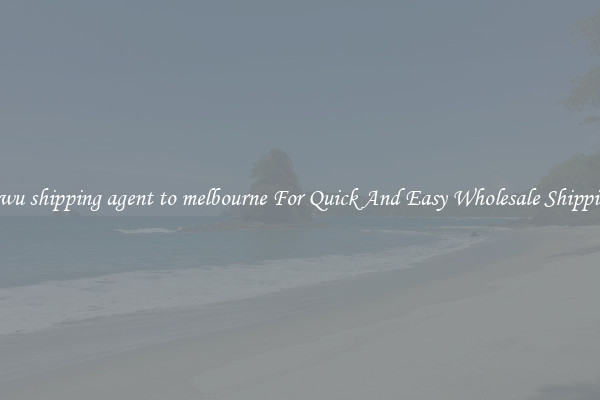 yiwu shipping agent to melbourne For Quick And Easy Wholesale Shipping