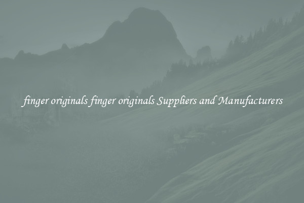 finger originals finger originals Suppliers and Manufacturers