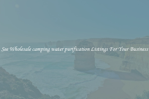 See Wholesale camping water purification Listings For Your Business