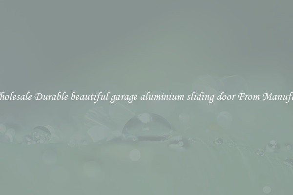 Buy Wholesale Durable beautiful garage aluminium sliding door From Manufacturers