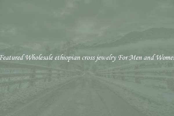Featured Wholesale ethiopian cross jewelry For Men and Women