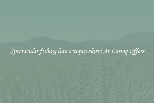 Spectacular fishing lure octopus skirts At Luring Offers